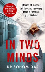 In Two Minds: Stories of murder, justice and recovery from a forensic psychiatrist цена и информация | Биографии, автобиогафии, мемуары | pigu.lt