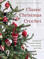 Classic Christmas Crochet: Traditional Danish Holiday Decorations and Gifts цена и информация | Книги о питании и здоровом образе жизни | pigu.lt