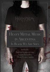 Heavy Metal Music in Argentina: In Black We Are Seen New edition цена и информация | Книги об искусстве | pigu.lt