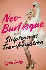 Neo-burlesque: striptease as transformation kaina ir informacija | Knygos apie meną | pigu.lt