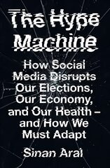 Hype Machine: How Social Media Disrupts Our Elections, Our Economy and Our Health - and How We Must Adapt цена и информация | Книги по социальным наукам | pigu.lt