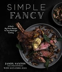 Simple fancy: a chef's big-flavor recipes for easy weeknight cooking kaina ir informacija | Receptų knygos | pigu.lt