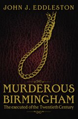 Murderous Birmingham: The Executed of the Twentieth Century цена и информация | Книги о питании и здоровом образе жизни | pigu.lt