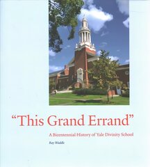 This Grand Errand: A Bicentennial History of Yale Divinity School цена и информация | Книги по социальным наукам | pigu.lt