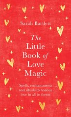 Little Book of Love Magic: Spells, enchantments and rituals to honour love in all its forms kaina ir informacija | Saviugdos knygos | pigu.lt