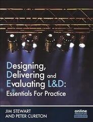 Designing, Delivering and Evaluating L&D : Essentials for Practice: Essentials for Practice UK ed. цена и информация | Книги по экономике | pigu.lt