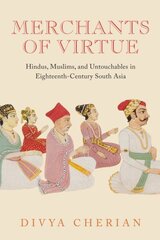 Merchants of Virtue: Hindus, Muslims, and Untouchables in Eighteenth-Century South Asia цена и информация | Книги по социальным наукам | pigu.lt