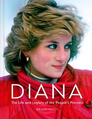 Diana: The Life and Legacy of the People's Princess цена и информация | Биографии, автобиогафии, мемуары | pigu.lt