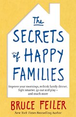 Secrets of Happy Families: Improve Your Mornings, Rethink Family Dinner, Fight Smarter, Go Out and Play and Much More Digital original цена и информация | Самоучители | pigu.lt