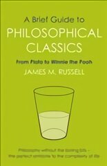 Brief Guide to Philosophical Classics: From Plato to Winnie the Pooh kaina ir informacija | Socialinių mokslų knygos | pigu.lt