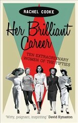 Her Brilliant Career: Ten Extraordinary Women of the Fifties Digital original kaina ir informacija | Istorinės knygos | pigu.lt