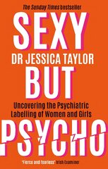 Sexy But Psycho: How the Patriarchy Uses Women's Trauma Against Them цена и информация | Книги по экономике | pigu.lt