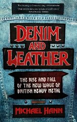 Denim and Leather: The Rise and Fall of the New Wave of British Heavy Metal цена и информация | Книги об искусстве | pigu.lt