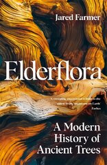 Elderflora: A Modern History of Ancient Trees kaina ir informacija | Istorinės knygos | pigu.lt