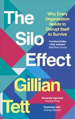Silo Effect: Why Every Organisation Needs to Disrupt Itself to Survive цена и информация | Книги по социальным наукам | pigu.lt