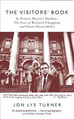 Visitors' Book: In Francis Bacon's Shadow: The Lives of Richard Chopping and Denis Wirth-Miller цена и информация | Книги об искусстве | pigu.lt