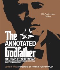 The Annotated Godfather (50th Anniversary Edition): The Complete Screenplay, Commentary on Every Scene, Interviews, and Little-Known Facts Annotated edition kaina ir informacija | Knygos apie meną | pigu.lt