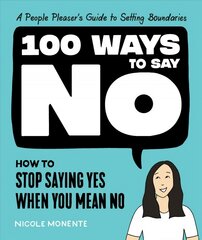 100 Ways to Say No: How to Stop Saying Yes When You Mean No kaina ir informacija | Saviugdos knygos | pigu.lt