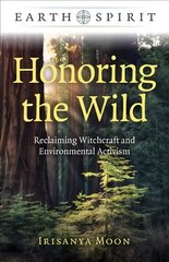 Earth Spirit: Honoring the Wild: Reclaiming Witchcraft and Environmental Activism цена и информация | Духовная литература | pigu.lt