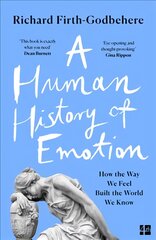 Human History of Emotion: How the Way We Feel Built the World We Know цена и информация | Книги по социальным наукам | pigu.lt