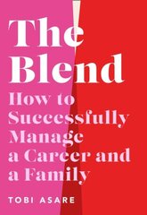 Blend: How to Successfully Manage a Career and a Family kaina ir informacija | Saviugdos knygos | pigu.lt