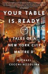 Your Table Is Ready: Tales of a New York City Maitre D' цена и информация | Биографии, автобиогафии, мемуары | pigu.lt