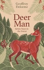 Deer Man: Seven Years in the Forest цена и информация | Биографии, автобиогафии, мемуары | pigu.lt