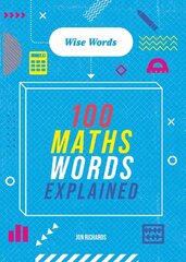 Words to Master: Wise Words: 100 Maths Words Explained цена и информация | Книги для подростков и молодежи | pigu.lt