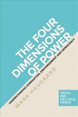Four Dimensions of Power: Understanding Domination, Empowerment and Democracy цена и информация | Книги по социальным наукам | pigu.lt