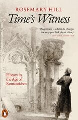 Time's Witness: History in the Age of Romanticism цена и информация | Исторические книги | pigu.lt