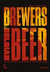 Brewers of Belgian Beer: Belgian Beer Culture in 50 Amazing Stories kaina ir informacija | Receptų knygos | pigu.lt