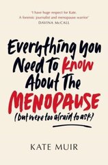 Everything You Need to Know About the Menopause (but were too afraid to ask) kaina ir informacija | Apsakymai, novelės | pigu.lt