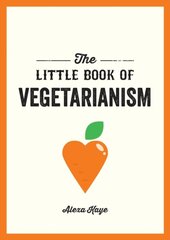 The Little Book of Vegetarianism : The Simple, Flexible Guide to Living a Vegetarian Lifestyle цена и информация | Рассказы, новеллы | pigu.lt