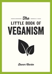 The Little Book of Veganism : Tips and Advice on Living the Good Life as a Compassionate Vegan цена и информация | Рассказы, новеллы | pigu.lt