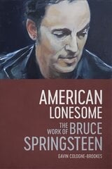 American Lonesome: The Work of Bruce Springsteen цена и информация | Книги об искусстве | pigu.lt