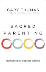 Sacred Parenting: How Raising Children Shapes Our Souls kaina ir informacija | Dvasinės knygos | pigu.lt