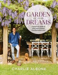 Garden of Your Dreams: A practical guide to your best outdoor transformation ever цена и информация | Книги о садоводстве | pigu.lt