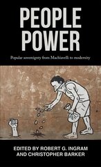People Power: Popular Sovereignty from Machiavelli to Modernity цена и информация | Книги по социальным наукам | pigu.lt