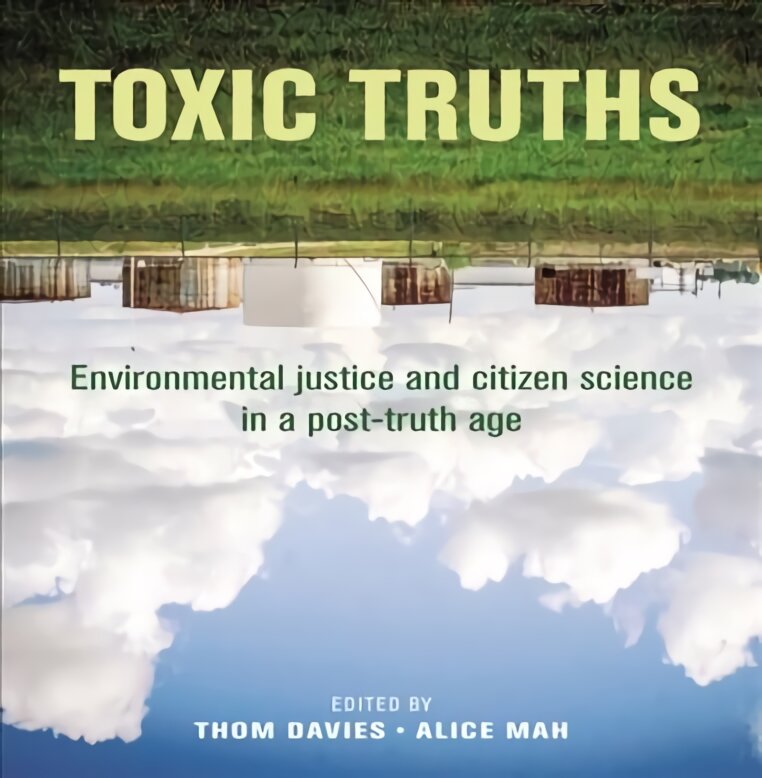 Toxic truths: environmental justice and citizen science in a post-truth age kaina ir informacija | Socialinių mokslų knygos | pigu.lt