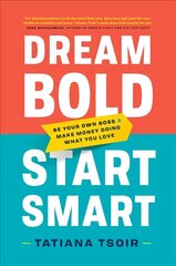 Dream Bold, Start Smart: Be Your Own Boss and Make Money Doing What You Love kaina ir informacija | Ekonomikos knygos | pigu.lt