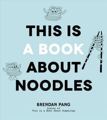 This Is a Book About Noodles цена и информация | Книги рецептов | pigu.lt