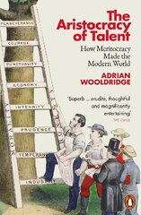 Aristocracy of Talent: How Meritocracy Made the Modern World kaina ir informacija | Istorinės knygos | pigu.lt