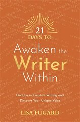 21 Days to Awaken the Writer Within: Find Joy in Creative Writing and Discover Your Unique Voice kaina ir informacija | Saviugdos knygos | pigu.lt