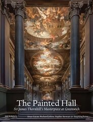 Painted hall: sir James Thornhill's masterpiece at greenwich kaina ir informacija | Knygos apie meną | pigu.lt