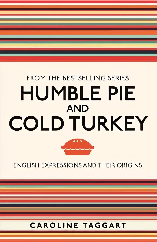 Humble Pie and Cold Turkey: English Expressions and Their Origins kaina ir informacija | Knygos apie sveiką gyvenseną ir mitybą | pigu.lt