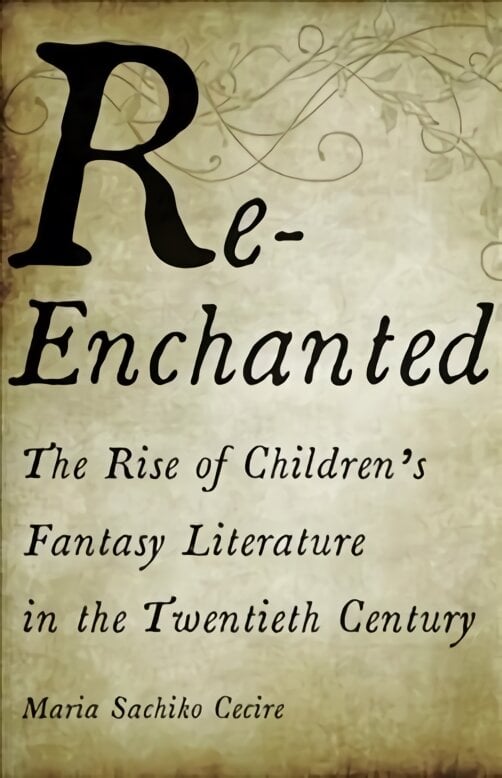Re-enchanted: the rise of children's fantasy literature in the twentieth century kaina ir informacija | Istorinės knygos | pigu.lt