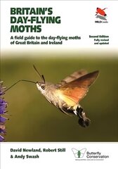 Britain's Day-flying Moths: A Field Guide to the Day-flying Moths of Great Britain and Ireland, Fully Revised and Updated Second Edition 2nd edition kaina ir informacija | Enciklopedijos ir žinynai | pigu.lt