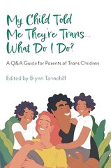 My Child Told Me They're Trans...What Do I Do?: A Q&A Guide for Parents of Trans Children цена и информация | Самоучители | pigu.lt