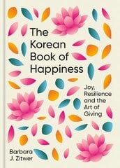 Korean Book of Happiness: Joy, resilience and the art of giving цена и информация | Самоучители | pigu.lt