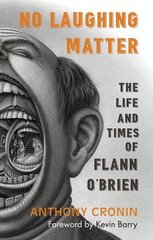 No Laughing Matter: The Life and Times of Flann O'Brien 3rd New edition цена и информация | Биографии, автобиогафии, мемуары | pigu.lt